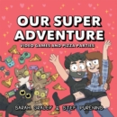 Our Super Adventure: Video Games and Pizza Parties - Book