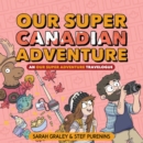 Our Super Canadian Adventure: An Our Super Adventure Travelogue - Book