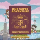 Our Super Adventure Travelogue Collection: America and Canada - Book