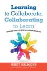 Learning to Collaborate, Collaborating to Learn : Engaging Students in the Classroom and Online - Book