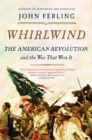 Whirlwind : The American Revolution and the War That Won it - Book