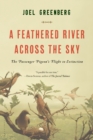A Feathered River Across the Sky : The Passenger Pigeon's Flight to Extinction - Book