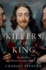 Killers of the King : The Men Who Dared to Execute Charles I - eBook
