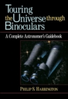 Touring the Universe through Binoculars : A Complete Astronomer's Guidebook - eBook
