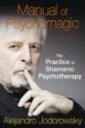 Manual of Psychomagic : The Practice of Shamanic Psychotherapy - Book