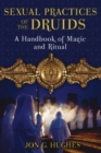 Sexual Practices of the Druids : A Handbook of Magic and Ritual - eBook