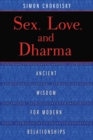 Sex, Love, and Dharma : Ancient Wisdom for Modern Relationships - eBook