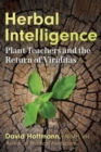 Herbal Intelligence : Plant Teachers and the Return of Viriditas - Book