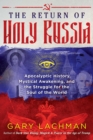 The Return of Holy Russia : Apocalyptic History, Mystical Awakening, and the Struggle for the Soul of the World - eBook