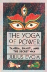 The Yoga of Power : Tantra, Shakti, and the Secret Way - eBook
