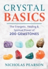 Crystal Basics : The Energetic, Healing, and Spiritual Power of 200 Gemstones - eBook