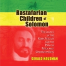 Rastafarian Children of Solomon : The Legacy of the Kebra Nagast and the Path to Peace and Understanding - eAudiobook