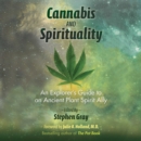 Cannabis and Spirituality : An Explorer's Guide to an Ancient Plant Spirit Ally - eAudiobook