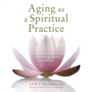 Aging as a Spiritual Practice - eAudiobook