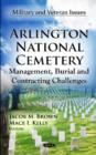 Arlington National Cemetery : Management, Burial & Contracting Challenges - Book