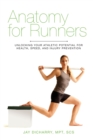Anatomy for Runners : Unlocking Your Athletic Potential for Health, Speed, and Injury Prevention - Book