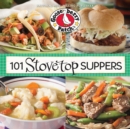 101 Stovetop Suppers : 101 Quick & Easy Recipes That Only use One Pot, Pan or Skillet! - eBook