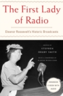 The First Lady of Radio : Eleanor Roosevelt's Historic Broadcasts - eBook