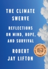 The Climate Swerve : Reflections on Mind, Hope, and Survival - eBook