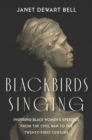 Blackbirds Singing : Inspiring Black Women's Speeches from the Civil War to the Twenty-first Century - eBook