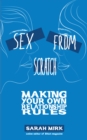 Sex From Scratch : Making Your Own Relationship Rules - eBook