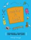 Make it Last : Sustainably and Affordably Preserving What We Love - eBook