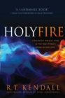 Holy Fire : A Balanced, Biblical Look at the Holy Spirit's Work in Our Lives - Book