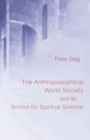 The Anthroposophical World Society : And Its School for Spiritual Science - Book