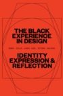The Black Experience in Design : Identity, Expression & Reflection - eBook