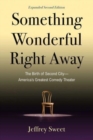 Something Wonderful Right Away : The Birth of Second City-America's Greatest Comedy Theater - Book