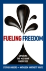 Fueling Freedom : Exposing the Mad War on Energy - eBook