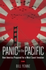Panic on the Pacific : How America Prepared for the West Coast Invasion - eBook