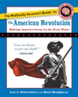 The Politically Incorrect Guide to the American Revolution - eBook