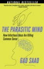 The Parasitic Mind : How Infectious Ideas Are Killing Common Sense - eBook