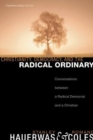 Christianity, Democracy, and the Radical Ordinary : Conversations between a Radical Democrat and a Christian - eBook