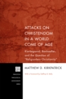 Attacks on Christendom in a World Come of Age : Kierkegaard, Bonhoeffer, and the Question of "Religionless Christianity" - eBook