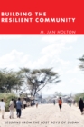Building the Resilient Community : Lessons from the Lost Boys of Sudan - eBook