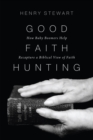Good Faith Hunting : How Baby Boomers Help Recapture a Biblical View of Faith - eBook
