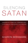 Silencing Satan: 13 Studies for Individuals and Groups : Handbook of Biblical Demonology - eBook