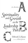 Spirituality and Growth on the Leadership Path : An Abecedary - eBook