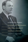 Robert Penn Warren, Shadowy Autobiography, and Other Makers of American Literature - Book