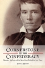 Cornerstone of the Confederacy : Alexander Stephens and the Speech that Defined the Lost Cause - Book
