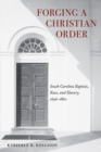 Forging a Christian Order : South Carolina Baptists, Race, and Slavery, 1696-1860 - Book