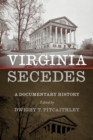 Virginia Secedes : A Documentary History - Book