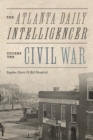 The Atlanta Daily Intelligencer Covers the Civil War - Book
