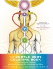 Subtle Body Coloring Book : Learn Energetic Anatomy--From the Chakras to the Meridians and More - Book
