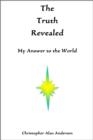 The Truth Revealed: My Answer to the World - eBook
