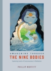 Awakening through the Nine Bodies : Explorations in Consciousness for Mindfulness Meditation and Yoga Practitioners - Book