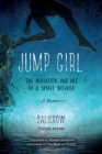 Jump Girl : The Initiation and Art of a Spirit Speaker. A Memoir - Book