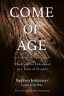 Come of Age : The Case for Elderhood in a Time of Trouble - Book